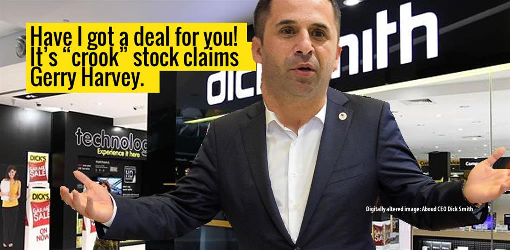 Dick Smith Desperation Fire Sale, Described As “Crook Stock” Sale By Gerry Harvey.