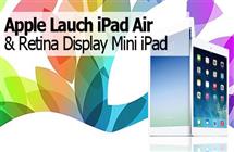 Apple Launch iPad Air & Retina Display Mini iPad